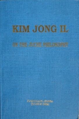 Kim Jong Il on the Juche Philosophy by Kim Jong Il