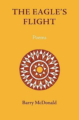 The Eagle's Flight: Poems by Barry McDonald