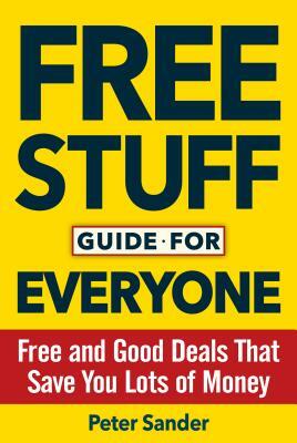 Free Stuff Guide for Everyone Book: Free and Good Deals That Save You Lots of Money by Peter Sander