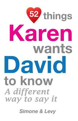 52 Things Karen Wants David To Know: A Different Way To Say It by Levy, J. L. Leyva, Simone