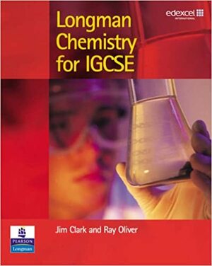 Longman Chemistry for IGCSE by Ray Oliver, Jim Clark
