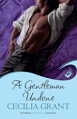 A Gentleman Undone by Cecilia Grant