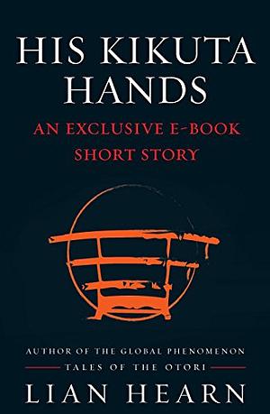 His Kikuta Hands by Lian Hearn