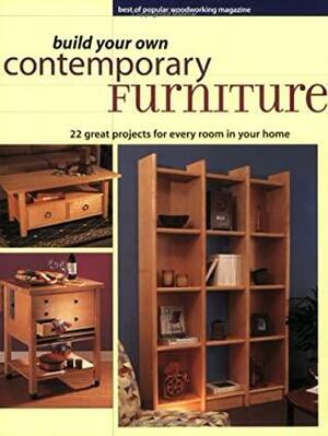 Build Your Own Contemporary Furniture: Best of Popular Wordworking Magazine by Popular Woodworking