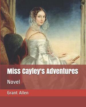 Miss Cayley's Adventures: Novel by Grant Allen