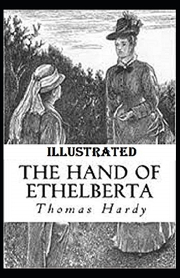 The Hand of Ethelberta Illustrated by Thomas Hardy