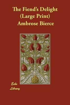 The Fiend's Delight by Ambrose Bierce