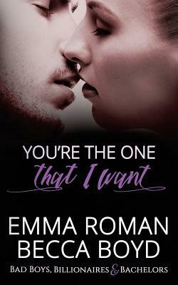 You're The One That I Want: Somewhere, TX Saga by Emma Roman, Becca Boyd
