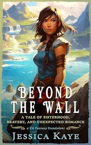 Beyond the Wall by Jessica Kaye