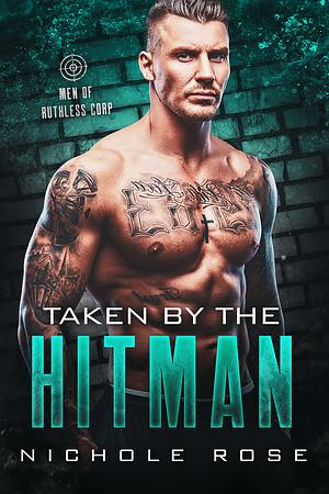 Taken by the Hitman by Nichole Rose