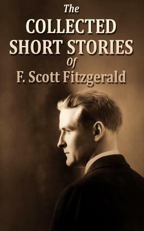The Collected Short Stories Of F. Scott Fitzgerald by F. Scott Fitzgerald