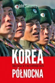 Korea Północna. Tajna misja w kraju wielkiego blefu by John Sweeney, Małgorzata Halaba