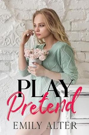 Play Pretend by Emily Alter