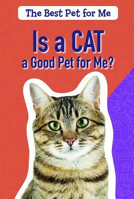 Is a Cat a Good Pet for Me? by Theresa Emminizer