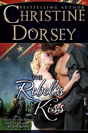The Rebel's Kiss by Christine Dorsey