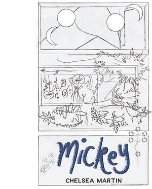 Mickey by Chelsea Martin