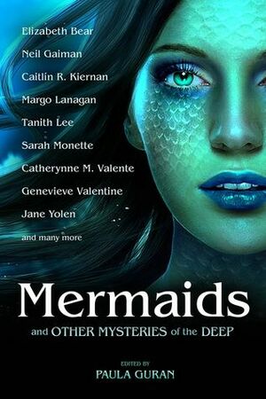 Mermaids and Other Mysteries of the Deep by Paula Guran