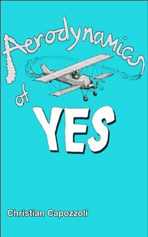 Aerodynamics of Yes by Emily Davis, Eliza Kingsbury, Christian Capozzoli