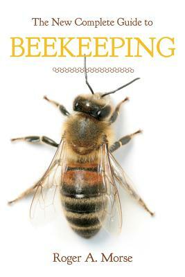 New Complete Guide to Beekeeping (Revised) by Roger A. Morse