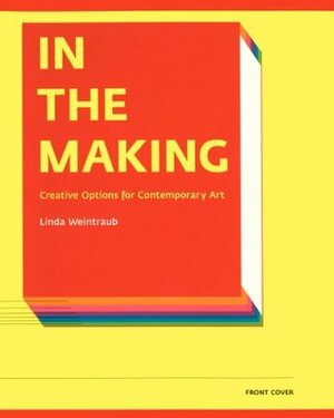 In the Making: Creative Options for Contemporary Art by Shirin Neshat, Michelle Lopez, Gillian Wearing, Betsy Damon, William Kentridge, Linda Weintraub, Alix Lambert, Julian LaVerdiere, Tony Oursler, Marcia Lyons, Jan Harrison, Will Schade, Thomas Kinkaid, Yukinori Yanagi, Arnaldo Morales, Pipilotti Rist, Thomas Cooper, Vanessa Beecroft, Marco Maggi, Matthew Ritchie, Skip Schuckmann, Eve Andree Laramee, Gregory Green, Kim Jones, Wenda Gu, Chris Ofili, Victoria Vesna, China Adams, Matthew Barney, Scott Grieger, Duprat Hubert, Xu Bing