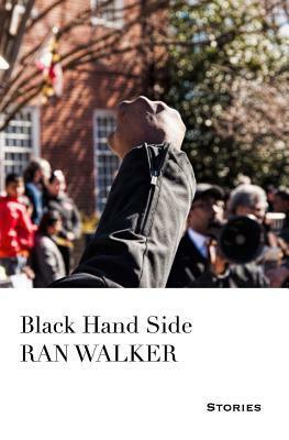 Black Hand Side: Stories by Ran Walker