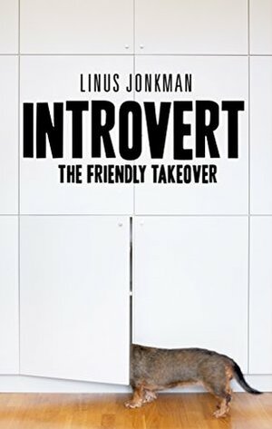 Introvert: The friendly takeover by Jan Salomonsson, Andreas Lundberg, Pär Wickholm, Linus Jonkman, Anders Sjöqvist