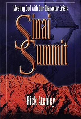 Sinai Summit: Meeting God with Our Character Crisis by Rick Atchley
