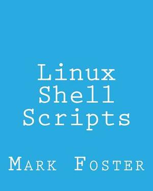 Linux Shell Scripts: How To Program With the KORN Shell and AWK by Mark Foster