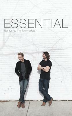 Essential: Essays by The Minimalists by Ryan Nicodemus, Joshua Fields Millburn