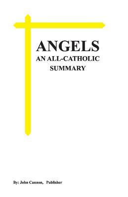Angels, an All-Catholic Summary by John Cannon