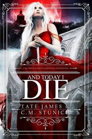And Today I Die by C.M. Stunich, Tate James