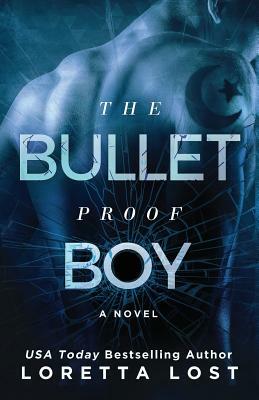 The Bulletproof Boy by Loretta Lost