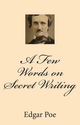 A Few Words on Secret Writing by Edgar Allan Poe