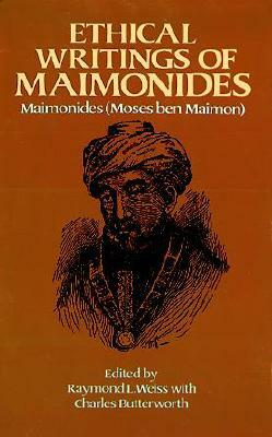 Ethical Writings Of Maimonides by Maimonides, Charles E. Butterworth