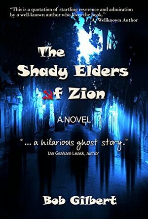 The Shady Elders of Zion by Bob Gilbert