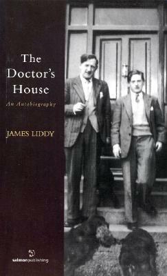 The Doctor's House: An Autobiography by James Liddy