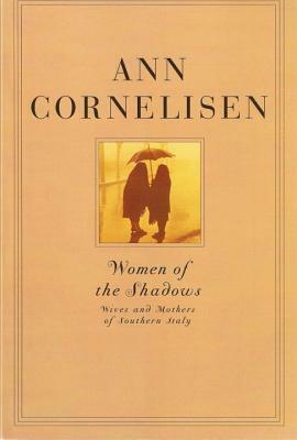 Women of the Shadows: Wives and Mothers of Southern Italy by Ann Cornelisen