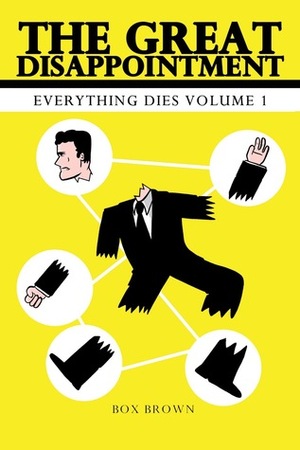 The Great Disapointment: Everything Dies Volume 1 by Box Brown