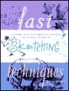 Fast Sketching Techniques: Capture the Fundamental Essence of Elusive Subjects by David Rankin