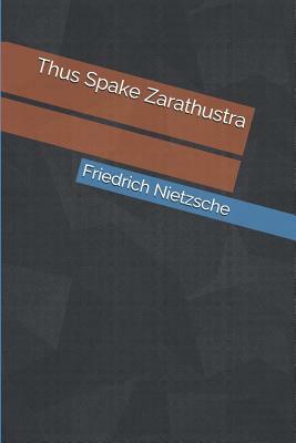 Thus Spake Zarathustra by Friedrich Nietzsche