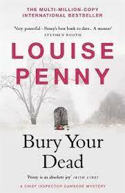 Bury Your Dead: by Louise Penny