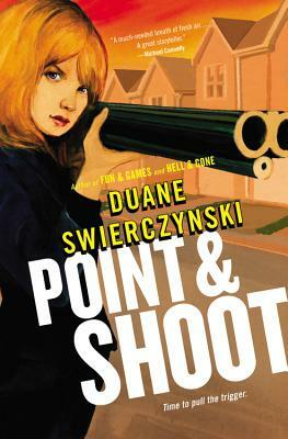 Point and Shoot by Duane Swierczynski