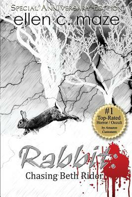 Rabbit: Chasing Beth Rider Special Anniversary Edition by Ellen C. Maze