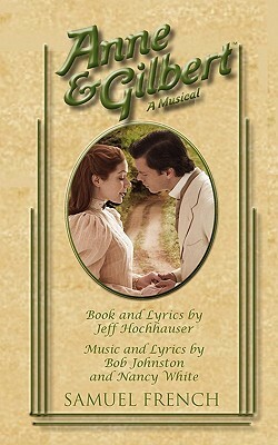 Anne & Gilbert by Bob Johnston, Nancy White, Jeff Hochhauser