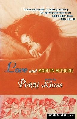 Love And Modern Medicine: Stories by Perri Klass, Perri Klass