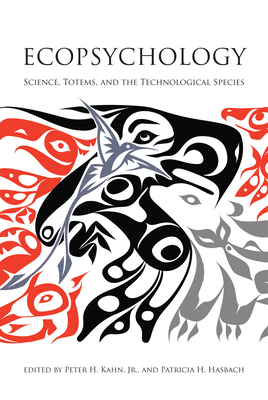Ecopsychology: Science, Totems, and the Technological Species by 