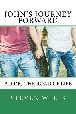 John's Journey Forward by Steven R. Wells