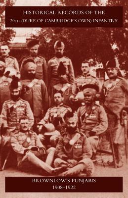 Historical Records of the 20th (Duke of Cambridgeos Own) Infantry Brownlowos Punjabis 1909-1922 by 