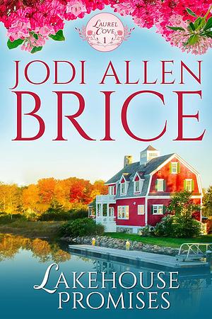 Lakehouse Promises by Jodi Allen Brice