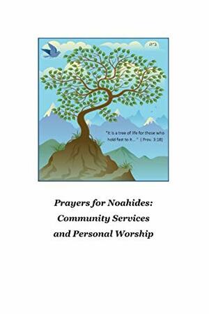 Suggested Prayers for Noahide Community Services and Personal Worship by Emmanuel Villegas, Moshe Weiner, Michael Schulman, Chaim Reisner